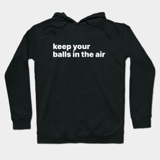 Keep your balls in the air Hoodie